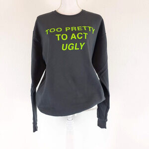 FashionNova Womens SIZE M Grey TOO PRETTY TO ACT UGLY Crewneck Sweatshirt
